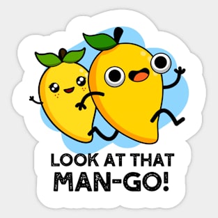 Look At That Man-go Cute Fruit Mango Pun Sticker